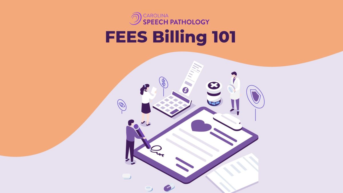 FEES Billing 101 Carolina Speech Pathology