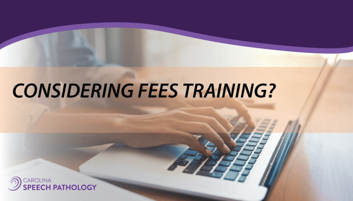 Considering FEES Training? Carolina Speech Pathology